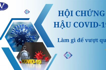 Hội chứng hậu COVID-19 – Làm gì để vượt qua?