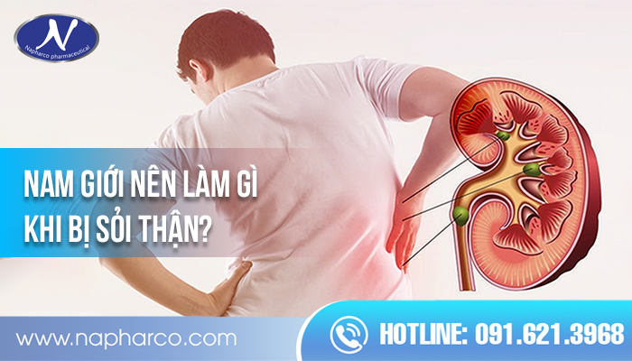NAM GIỚI NÊN LÀM GÌ KHI BỊ SỎI THẬN?