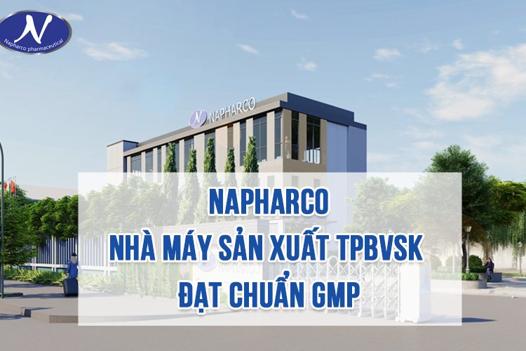 NAPHARCO – NHÀ MÁY SẢN XUẤT THỰC PHẨM BẢO VỆ SỨC KHỎE ĐẠT CHUẨN GMP