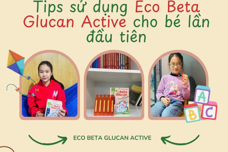 Hướng dẫn sử dụng Eco Beta Glucan Active đúng cách cho bé lần đầu